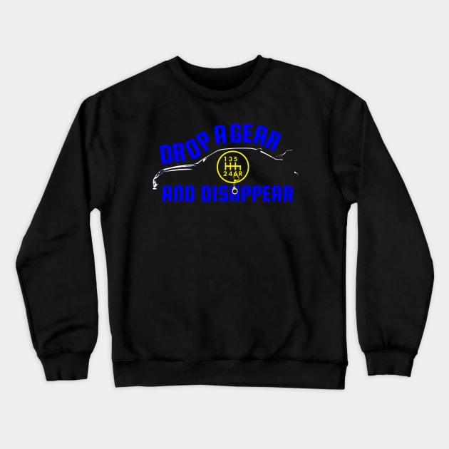 Drop A Gear And Disappear! Tuner Mechanic Car Lover Enthusiast Gift Idea Crewneck Sweatshirt by GraphixbyGD